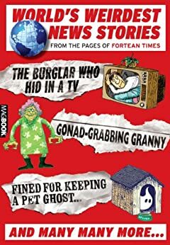 World's Weirdest News Stories: From the Pages of Fortean Times by David Sutton, Paul Sieveking