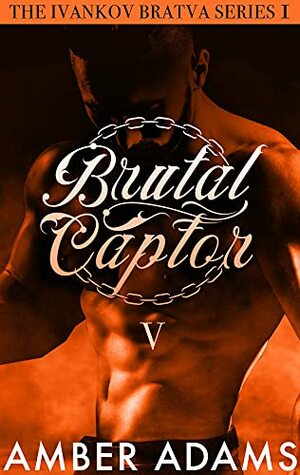 Brutal Captor V by Amber Adams
