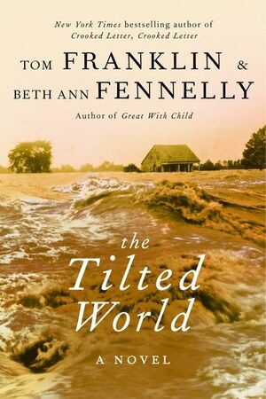 The Tilted World: A Novel by Tom Franklin