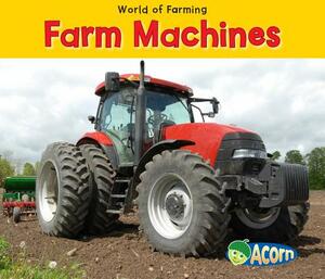 Farm Machines by Nancy Dickmann