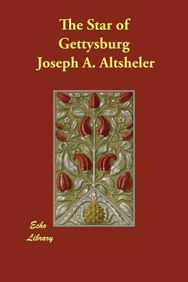 The Star of Gettysburg by Joseph a. Altsheler