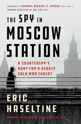 Spy in Moscow Station by Eric Haseltine, Eric Haseltine