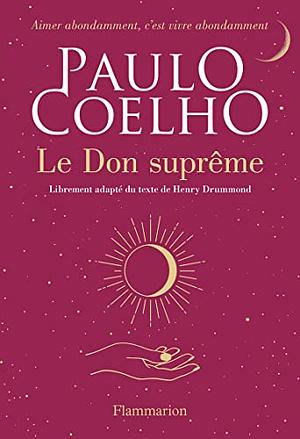 Le Don suprême by Paulo Coelho, Henry Drummond