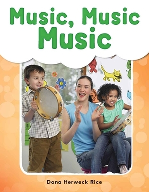 Music, Music, Music by Dona Herweck Rice