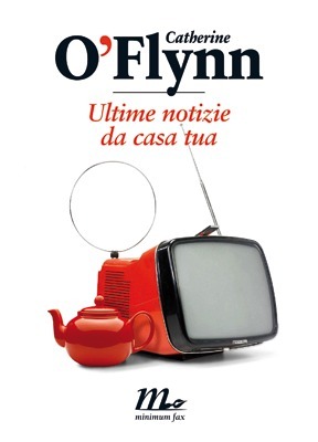 Ultime notizie da casa tua by Catherine O'Flynn, Federica Aceto