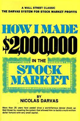 How I Made $2,000,000 In The Stock Market by Nicolas Darvas