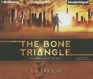 The Bone Triangle by B.V. Larson