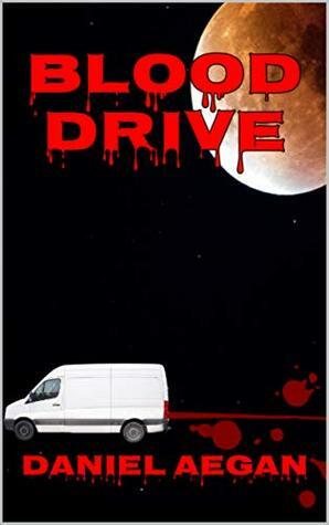 Blood Drive by Daniel Aegan