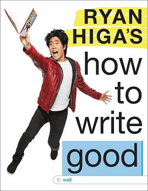 Ryan Higa's How to Write Good (Target Special Edition) by Ryan Higa