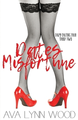 Dates of Misfortune by Ava Lynn Wood