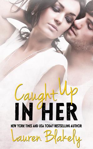 Caught Up in Her by Lauren Blakely