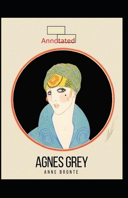 Agnes Grey-Anne's Original Edition(Annotated) by Anne Brontë