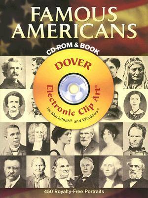 Famous Americans CD-ROM and Book: 450 Portraits from Colonial Times to 1900 [With CDROM] by Dover Publications Inc