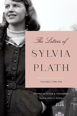 The Letters of Sylvia Plath, Volume 1: 1940-1956 by Sylvia Plath