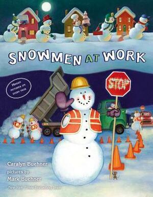 Snowmen at Work by Caralyn Buehner, Mark Buehner