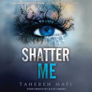 Shatter Me by Tahereh Mafi