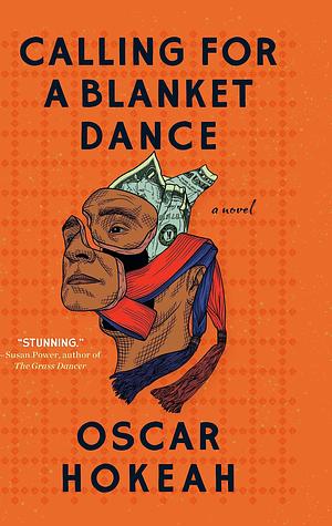 Calling for a Blanket Dance: A Novel by Oscar Hokeah