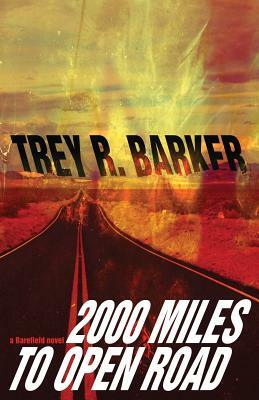 2000 Miles to Open Road by Trey R. Barker