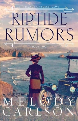 Riptide Rumors: The Legacy of Sunset Cove by Melody Carlson