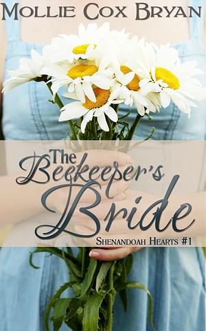 The Beekeeper's Bride: Shenandoah Hearts by Mollie Cox Bryan, Mollie Cox Bryan