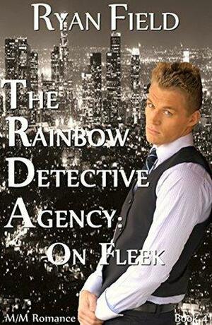 The Rainbow Detective Agency, Book 4: On Fleek by Ryan Field