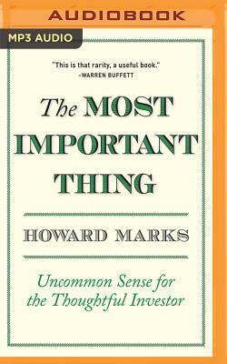 The Most Important Thing: Uncommon Sense for the Thoughtful Investor by Howard Marks