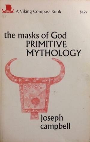 The Masks of God: Primitive Mythology by Joseph Campbell, Joseph Campbell