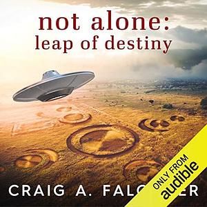 Not Alone: Leap of Destiny by Craig A. Falconer, Craig A. Falconer