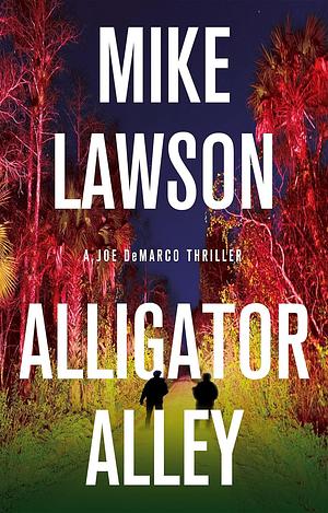 Alligator Alley: A Joe DeMarco Thriller by Mike Lawson