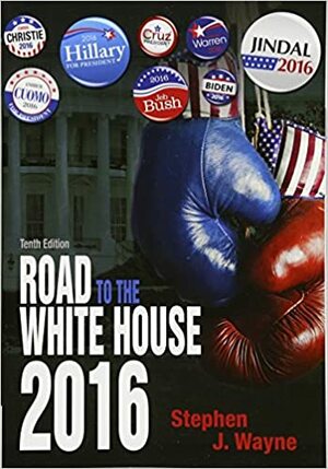 The Road to the White House by Stephen J. Wayne