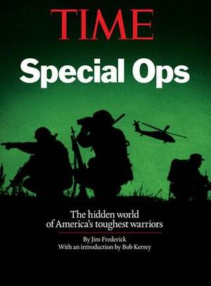 TIME Special Ops: The hidden world of America's toughest warriors by Jim Frederick