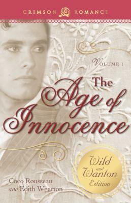 Age of Innocence: The Wild and Wanton Edition Volume 1 by Coco Rousseau, Edith Wharton