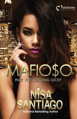 Mafioso - Part 5: Getting Lucky by Nisa Santiago