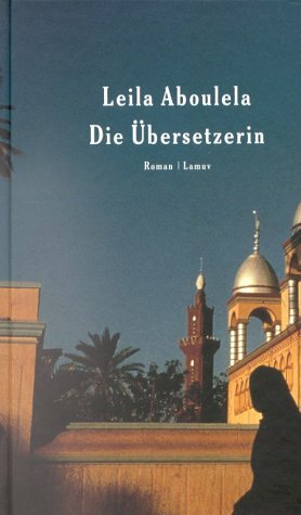 Die Übersetzerin by Leila Aboulela