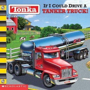 If I could drive a Tanker Truck! by Michael Teitelbaum, Thomas LaPadula, Richard Courtney