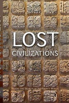 Lost Civilizations: Reveal the Secrets of Yesterday's World by Lisa Brooks
