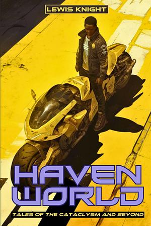 Havenworld: Tales of the Cataclysm and Beyond: Phase One by Bard Constantine, Lewis Knight