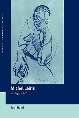 Michel Leiris: Writing the Self by Seán Hand