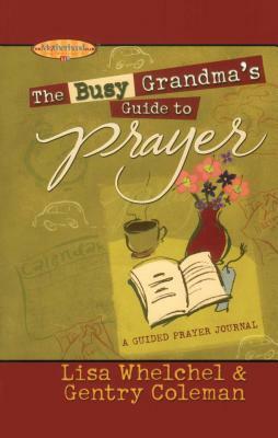 The Busy Grandma's Guide to Prayer: A Guided Journal by Lisa Whelchel, Genny Coleman