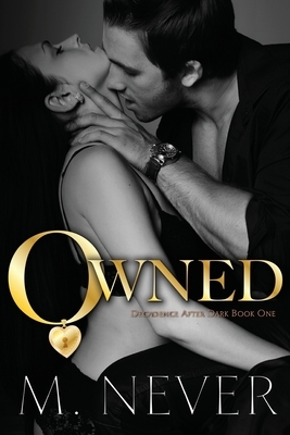 Owned (A Decadence after Dark Novel) by M. Never