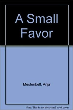 A Small Favor: A Memoir by Anja Meulenbelt