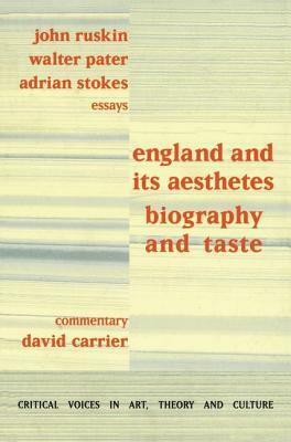 England and Its Aesthetes: Biography and Taste by David Carrier
