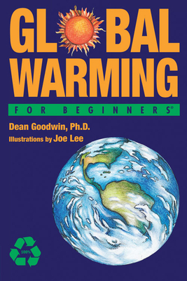 Global Warming for Beginners by Dean Goodwin Phd