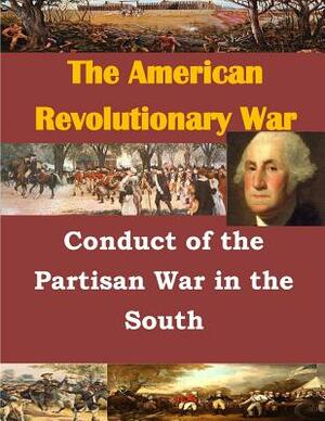 Conduct of the Partisan War in the South by Us Army Command and General Staff Colleg