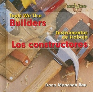 Builders/Los Contructores by Dana Meachen Rau