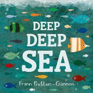 Deep Deep Sea by Frann Preston-Gannon