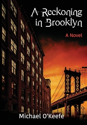 A Reckoning in Brooklyn by Michael O'Keefe