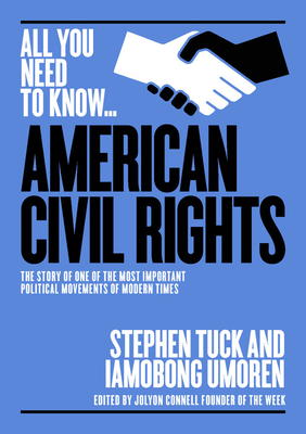 The American Civil Rights Movement: The Story of One of the Most Important Political Movements of Modern Times by Stephen Tuck, Imaobong Umoren