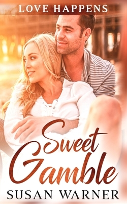 Sweet Gamble: A Small Town Romance by Susan Warner