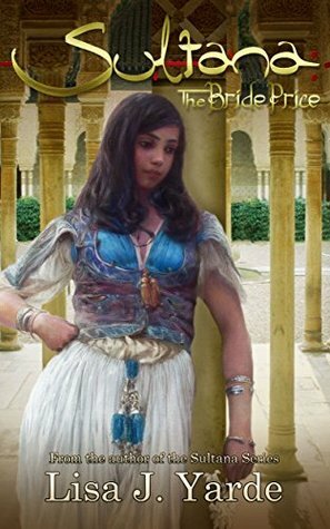 Sultana: The Bride Price by Lisa J. Yarde